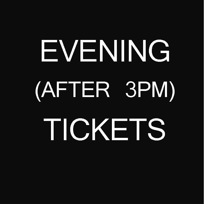 Evening Tickets