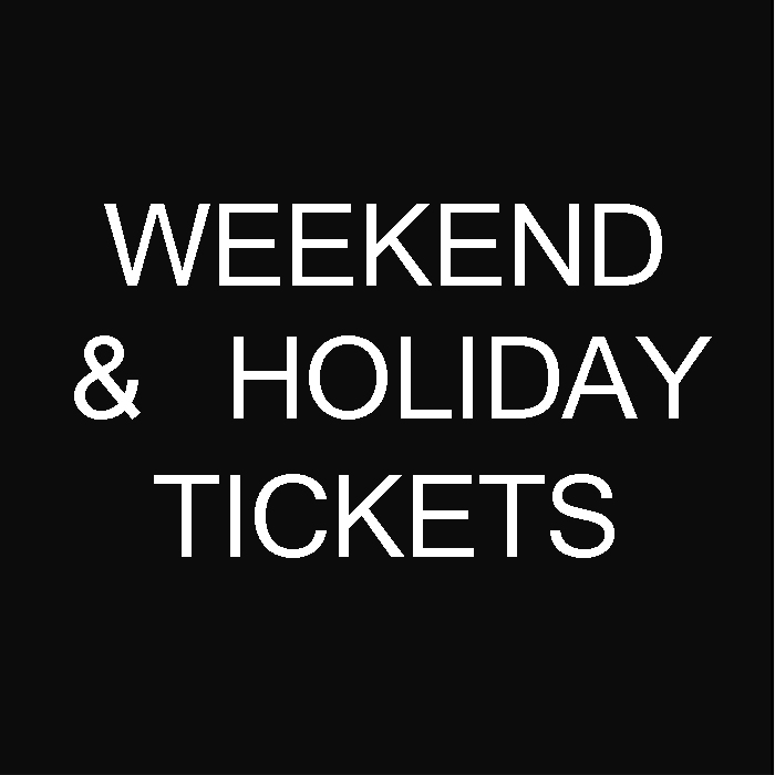 Weekend/Holiday Tickets